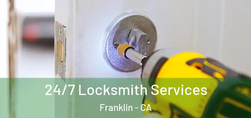  24/7 Locksmith Services Franklin - CA