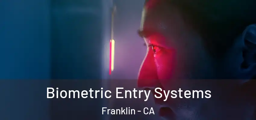 Biometric Entry Systems Franklin - CA