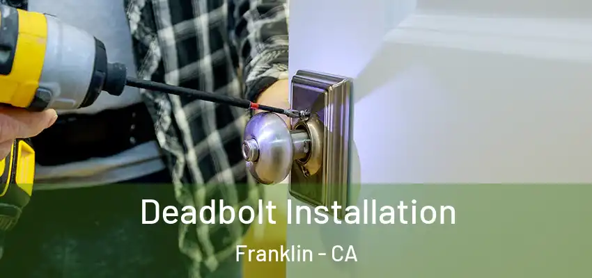  Deadbolt Installation Franklin - CA