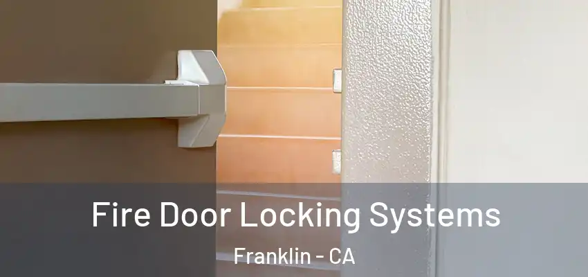  Fire Door Locking Systems Franklin - CA