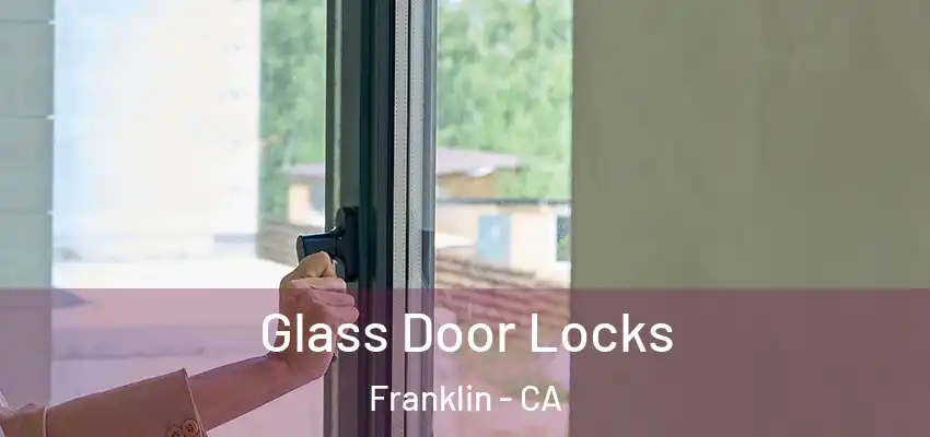  Glass Door Locks Franklin - CA
