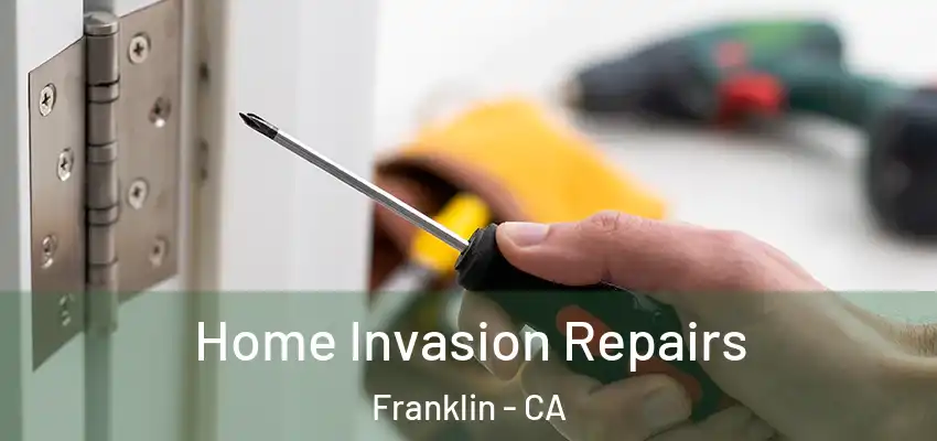  Home Invasion Repairs Franklin - CA