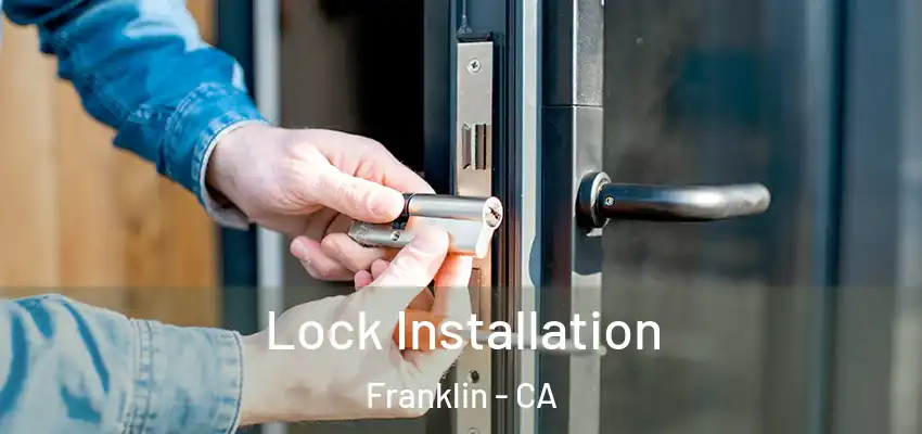  Lock Installation Franklin - CA