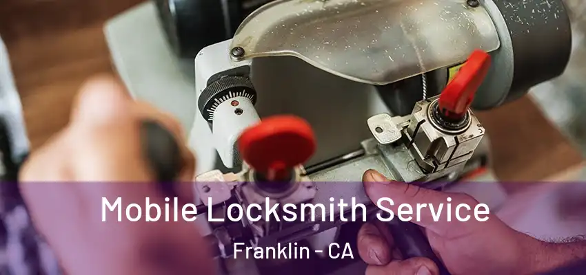 Mobile Locksmith Service Franklin - CA