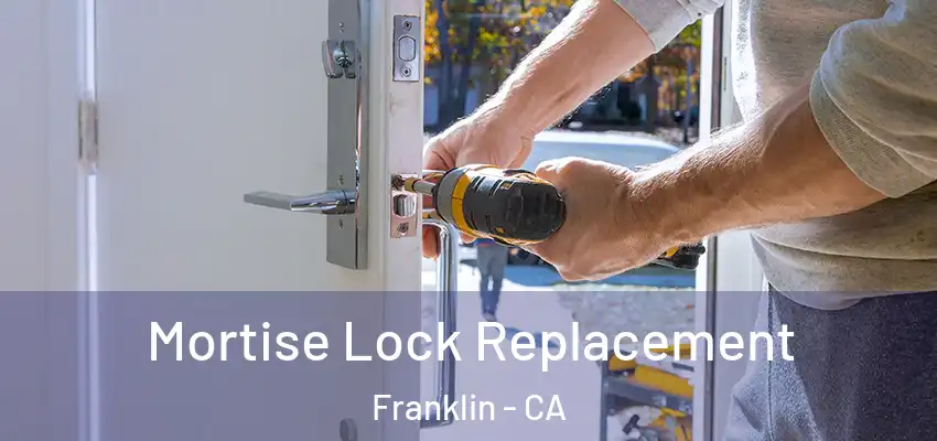  Mortise Lock Replacement Franklin - CA