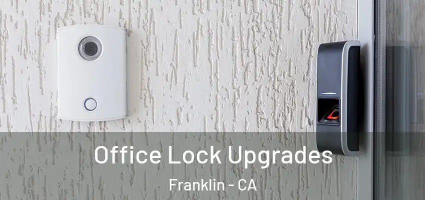  Office Lock Upgrades Franklin - CA