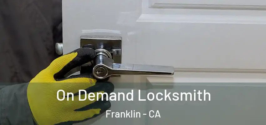  On Demand Locksmith Franklin - CA
