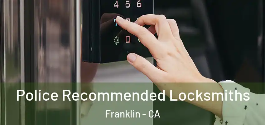  Police Recommended Locksmiths Franklin - CA