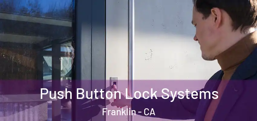  Push Button Lock Systems Franklin - CA