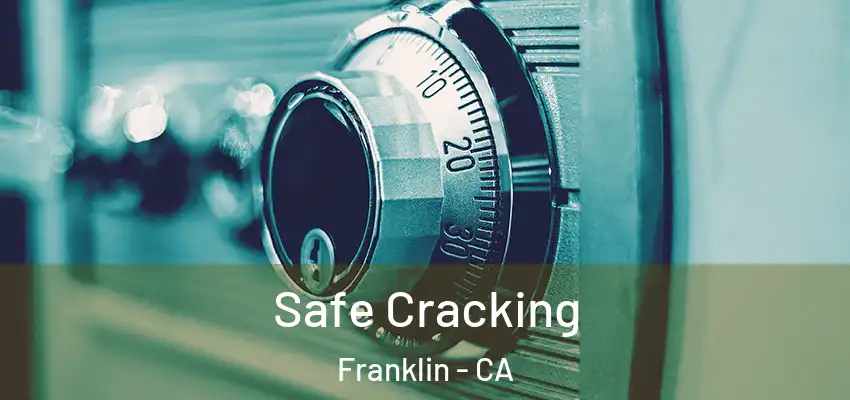  Safe Cracking Franklin - CA